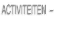 ACTIVITEITEN  – 
